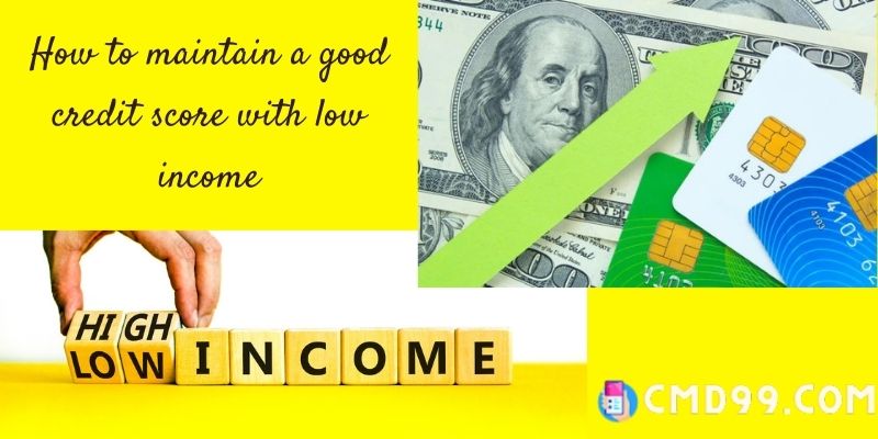 How to maintain a good credit score with low income
