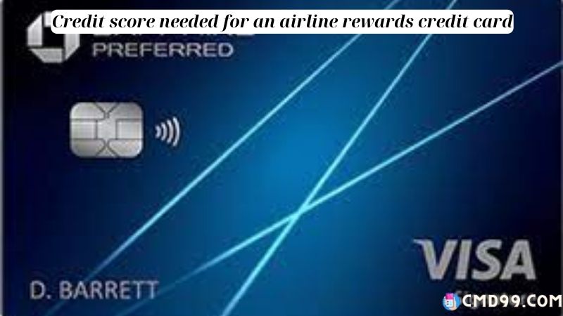 Credit score needed for an airline rewards credit card