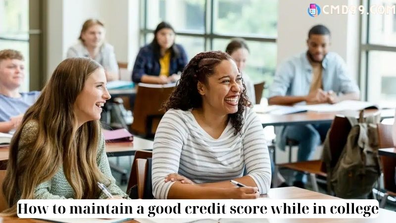 How to maintain a good credit score while in college 