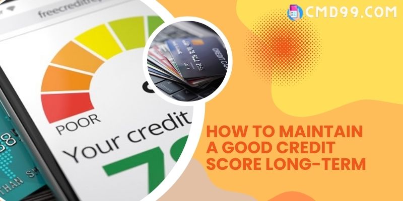 How to maintain a good credit score long-term