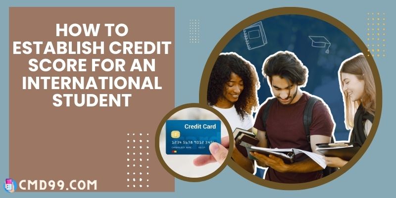 How to establish credit score for an international student