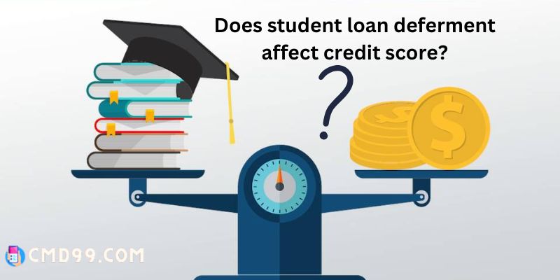 Does student loan deferment affect credit score?