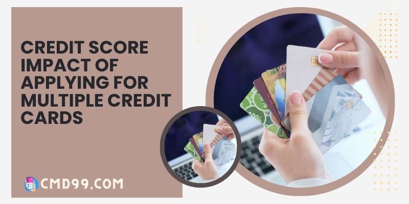 Credit score impact of applying for multiple credit cards