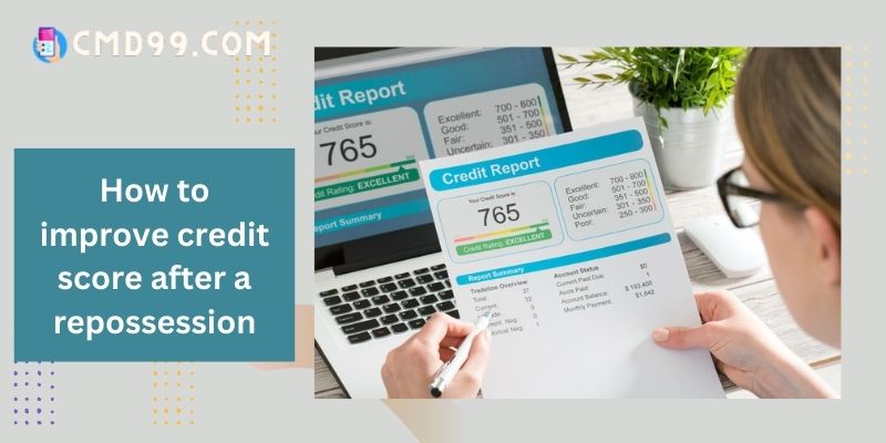 How to improve credit score after a repossession