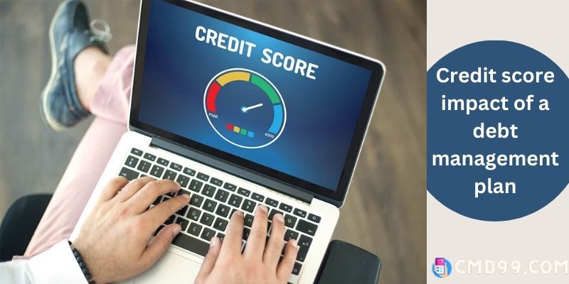 Credit score impact of a debt management plan
